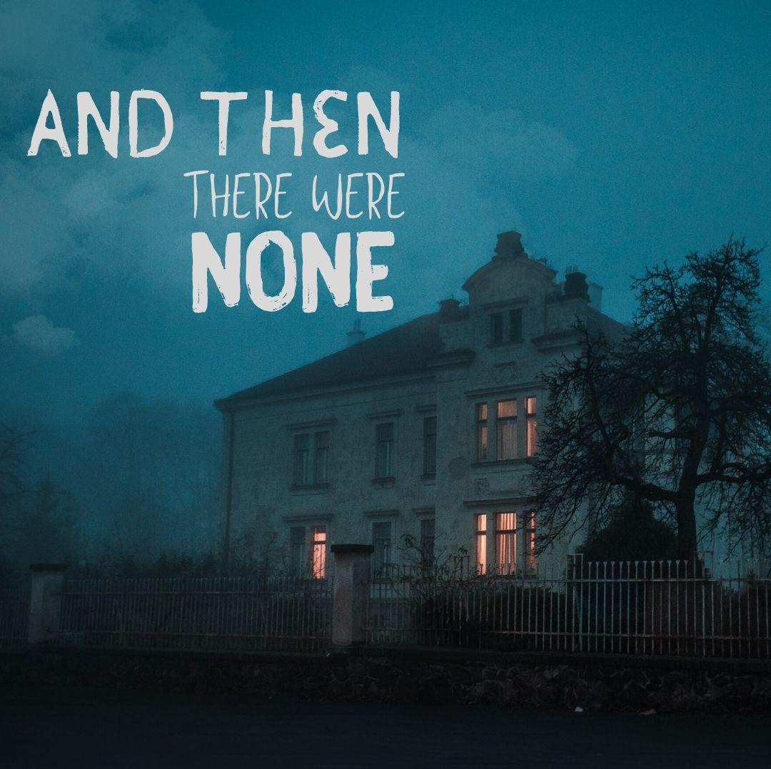 And Then There Were None (June 02-04 & 09-11, 2023) - Information